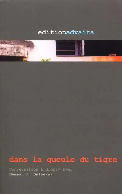 Dans la gueule du tigre : conversation à Bombay avec Ramesh S. Balsekar