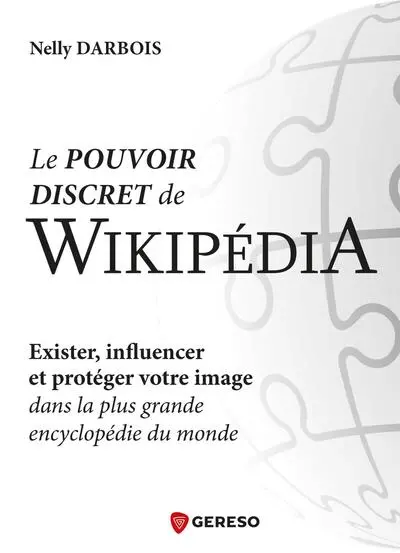 Le pouvoir discret de Wikipédia : exister, influencer et protéger votre image dans la plus grande encyclopédie du monde