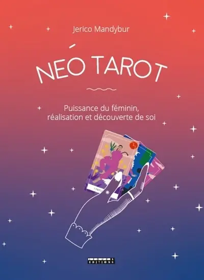Néo tarot : puissance du féminin, réalisation et découverte de soi