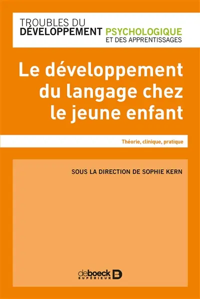 Le développement du langage chez le jeune enfant : théorie, clinique, pratique