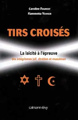 Tirs croisés : la laïcité à l'épreuve des intégrismes juif, chrétien et musulman