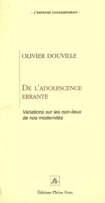 De l'adolescence errante : variations sur les non-lieux de nos modernités