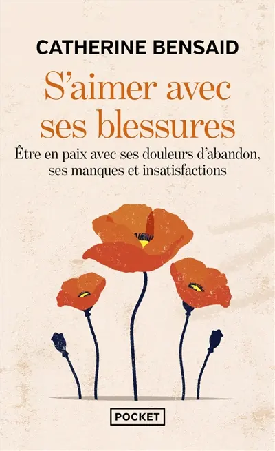 S'aimer avec ses blessures : être en paix avec ses douleurs d'abandon, ses manques et insatisfactions