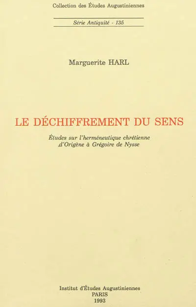 Le déchiffrement du sens : études sur l'herméneutique chrétienne, d'Origène à Grégoire de Nysse