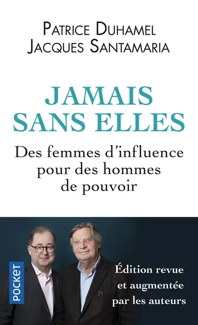 Jamais sans elles : des femmes d'influence pour des hommes de pouvoir