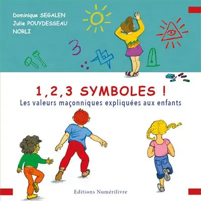 1, 2, 3 symboles ! : les valeurs maçonniques expliquées aux enfants