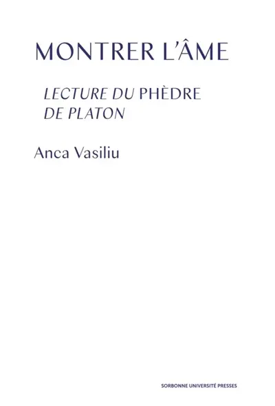 Montrer l'âme : lecture du Phèdre de Platon