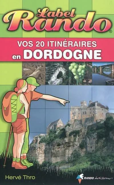 Vos 20 itinéraires en Dordogne