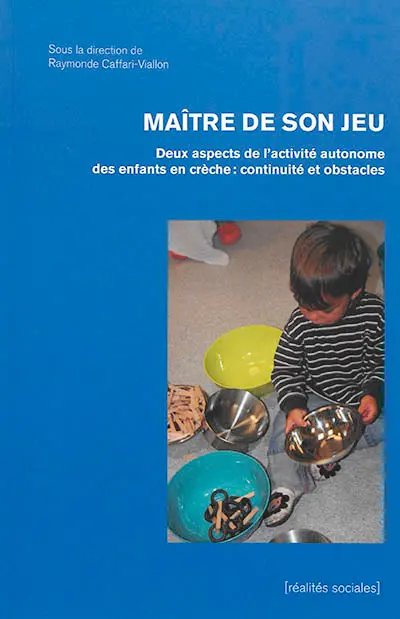 Maître de son jeu : deux aspects de l'activité autonome des enfants en crèche : continuité et obstacles