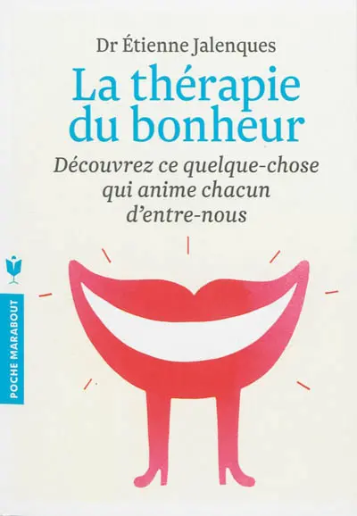 La thérapie du bonheur : découvrez ce quelque chose qui anime chacun d'entre-nous