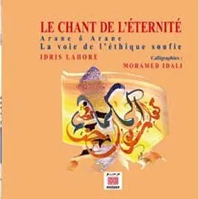 Arane ô Arane, la voie de l'éthique soufie : le chant de l'éternité