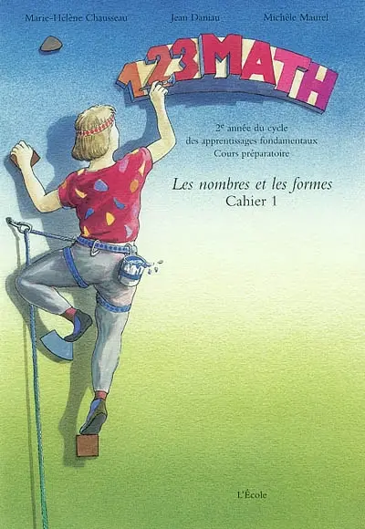 1. 2. 3. math : les nombres et les formes. Vol. 1. 2e année du cycle des apprentissages fondamentaux, Cours préparatoire : Cahier 1