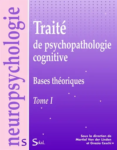 Traité de psychopathologie cognitive. Vol. 1. Bases théoriques