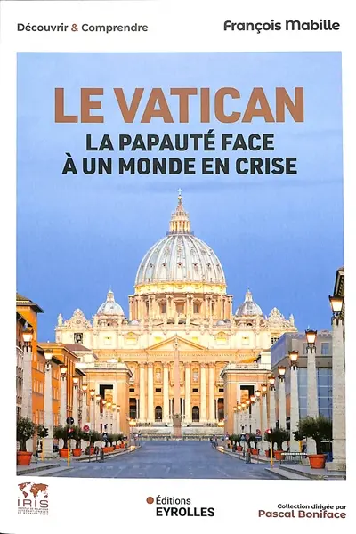 Le Vatican : la papauté face à un monde en crise