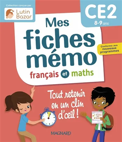 Mes fiches mémo : français et maths, CE2, 8-9 ans, tout retenir en un clin d'oeil ! : conforme aux nouveaux programmes