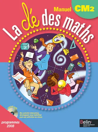 La clé des maths : manuel CM2, cycle 3 : programmes 2008