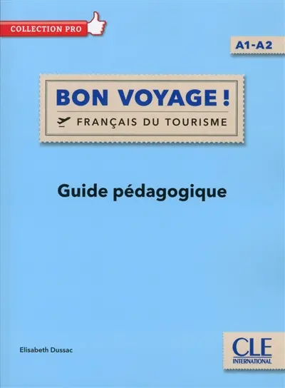 Bon voyage ! : français du tourisme, A1-A2 : guide pédagogique