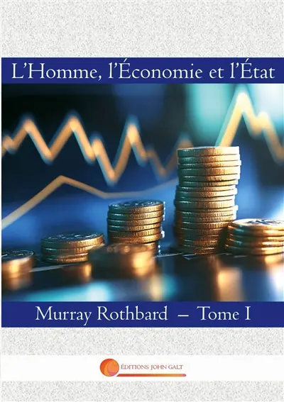 L'Homme, l'Economie et l'Etat : Tome I