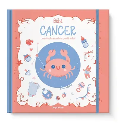 Bébé Cancer : livre de naissance et des premières fois : 21 juin-22 juillet