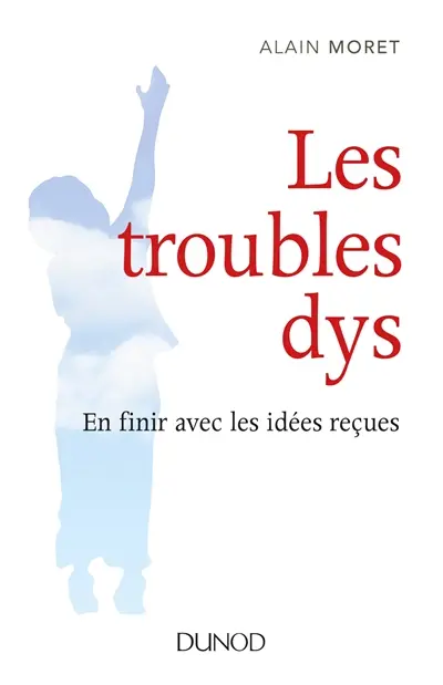 Les troubles dys : en finir avec les idées reçues