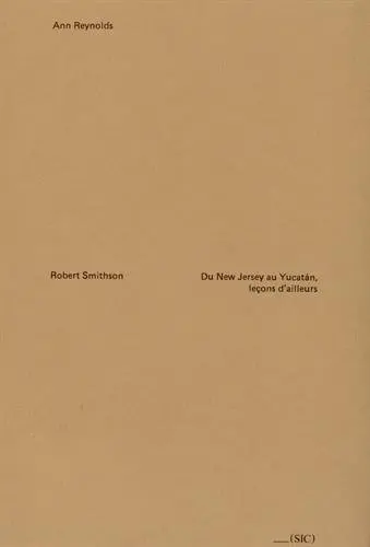 Robert Smithson : du New Jersey au Yucatàn, leçons d'ailleurs