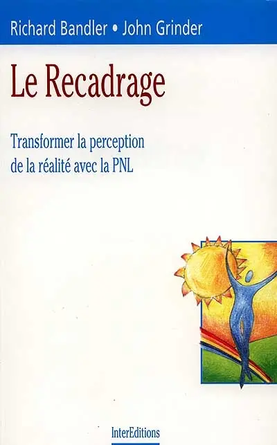Le recadrage : transformer la perception de la réalité avec la PNL