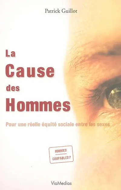 La cause des hommes : pour une réelle équité sociale entre les sexes