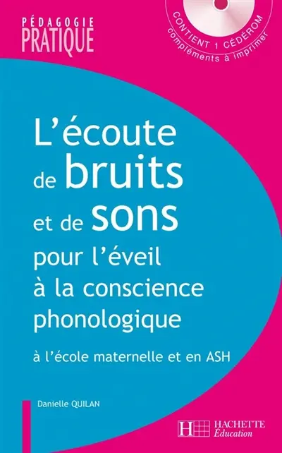 L'écoute de bruits et de sons pour l'éveil à la conscience phonologique : activités pour développer l'écoute attentive et analytique à l'école maternelle et en ASH
