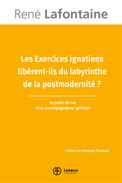 Les Exercices ignatiens libèrent-ils du labyrinthe de la postmodernité ? : le point de vue d'un accompagnateur spirituel
