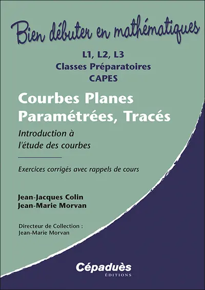 Courbes planes paramétrées, tracés : L1, L2, L3, classes préparatoires, Capes : introduction à l'étude des courbes, exercices corrigés avec rappels de cours