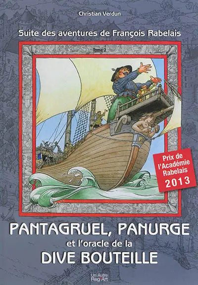 Les prodigieuses aventures de François Rabelais alias Alcofribas Nasier : et de ses fils Gargantua et Pantagruel. Vol. 2. Pantagruel, Panurge et l'oracle de la dive bouteille : suite des aventures de François Rabelais