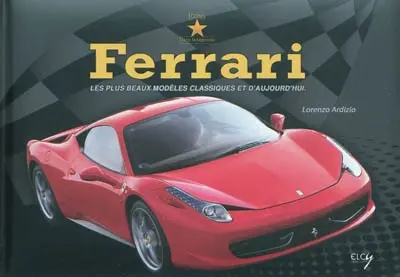 Ferrari : les plus beaux modèles classiques et d'aujourd'hui. Ferrari : the most beautiful classical and contemporary models