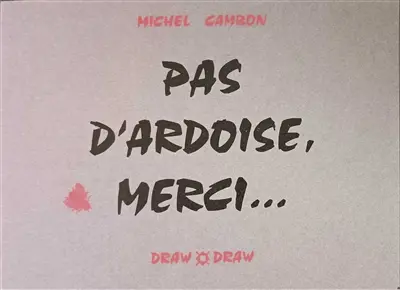 Pas d'ardoise, merci...