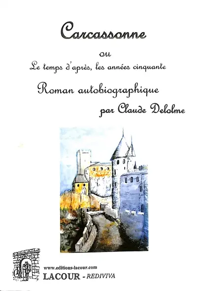 Carcassonne ou Le temps d'après, les années cinquante : roman autobiographique