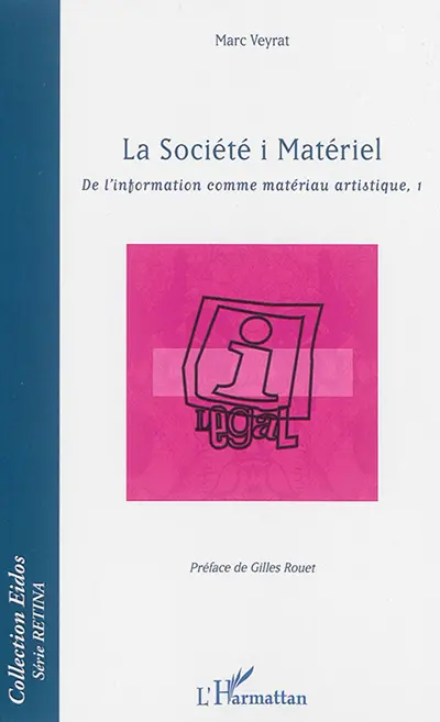De l'information comme matériau artistique. Vol. 1. La Société i Matériel