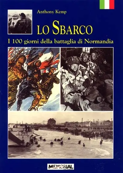 Lo sbarco : i 100 giorni della battaglia di Normandia