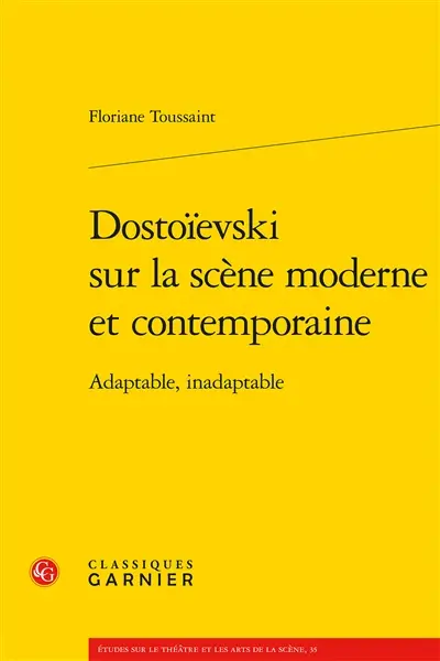 Dostoïevski sur la scène moderne et contemporaine : adaptable, inadaptable