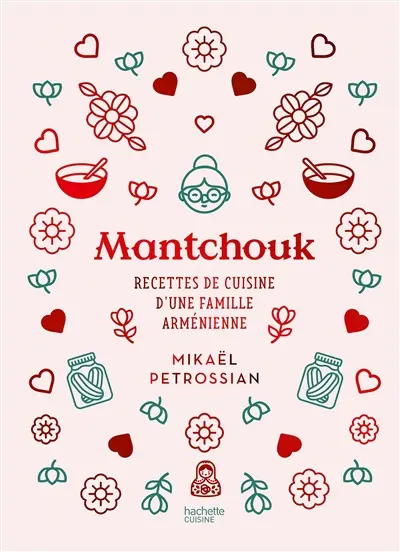 Mantchouk : recettes de cuisine d'une famille arménienne