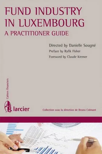 Fund industry in Luxembourg : a practitioner guide