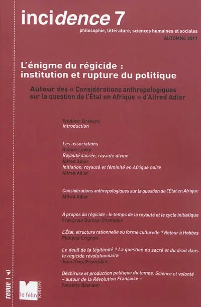Incidence, n° 7. L'énigme du régicide, institution et rupture du politique : autour des Considérations anthropologiques sur la question de l'Etat en Afrique d'Alfred Adler