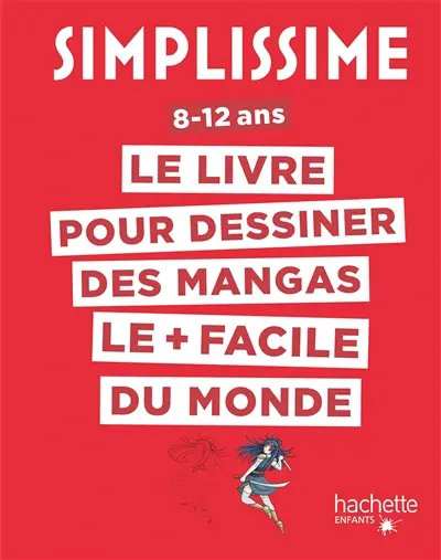 Simplissime : le livre pour dessiner les mangas le + facile du monde : 8-12 ans