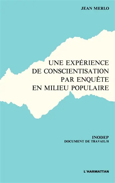 Une expérience de conscientisation par enquête en milieu populaire