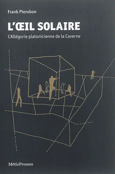 L'oeil solaire : l'allégorie platonicienne de la caverne