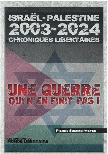 Israël-Palestine 2003-2023 : chroniques libertaires : une guerre qui n'en finit pas !