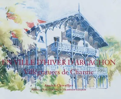 En Ville d'hiver d'Arcachon : villégiatures de charme