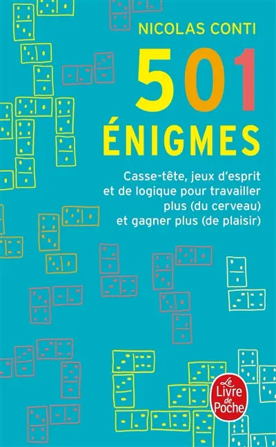 501 énigmes : casse-tête, jeux d'esprit et de logique pour travailler plus (du cerveau) et gagner plus (de plaisir)