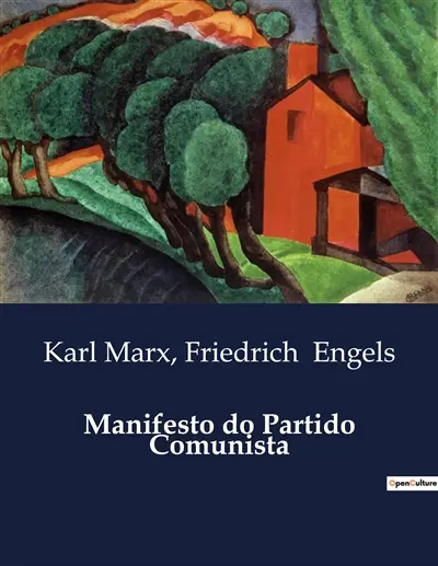 Manifesto do Partido Comunista : Um Tratado Revolucionário para a Emancipação Proletária