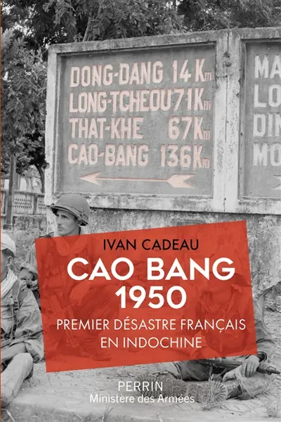 Cao Bang : 1950 : premier désastre français en Indochine