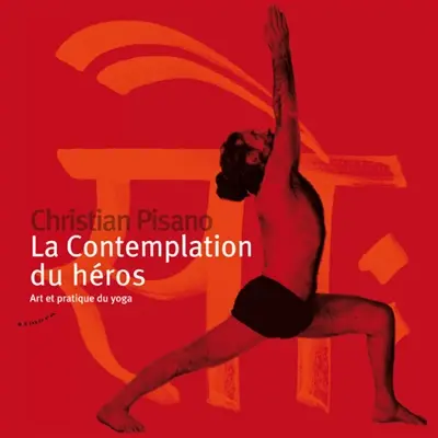 La contemplation du héros : art et pratique du yoga