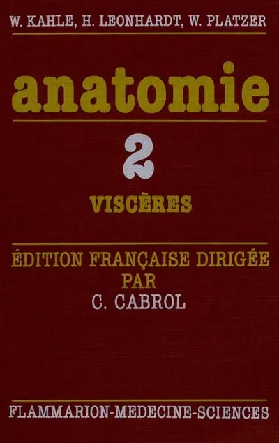 Anatomie : atlas commenté d'anatomie humaine pour étudiants et praticiens. Vol. 2. Viscères